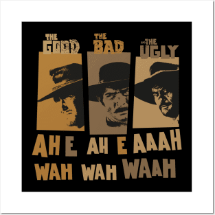 Sergio Leone`s „The good the Bad and the Ugly“ - Ennio Morricone Theme „ah e ah e ahh wah wah wah“ Posters and Art